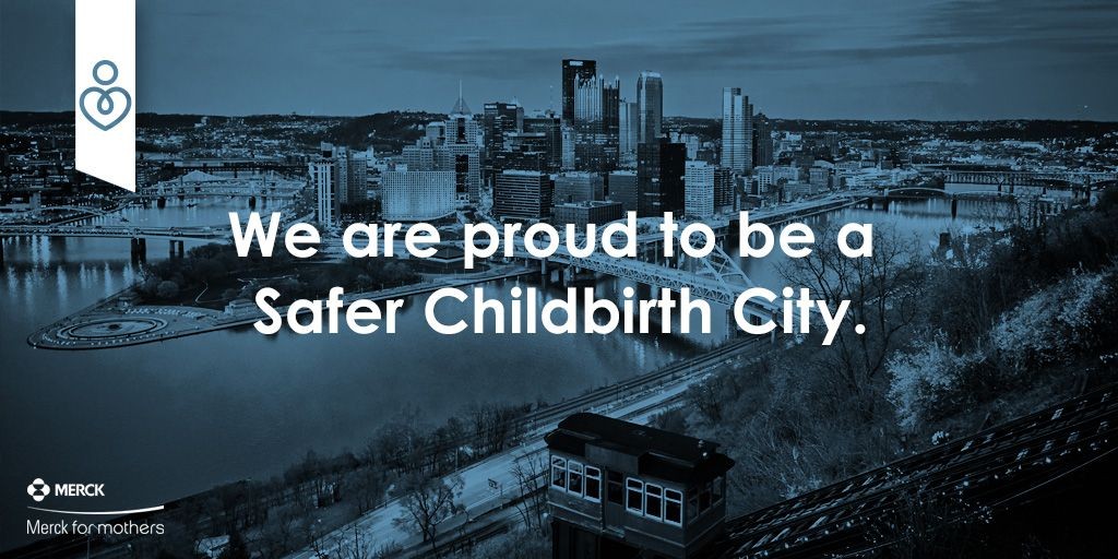 Pittsburgh is proud to be a Safer Childbirth City.